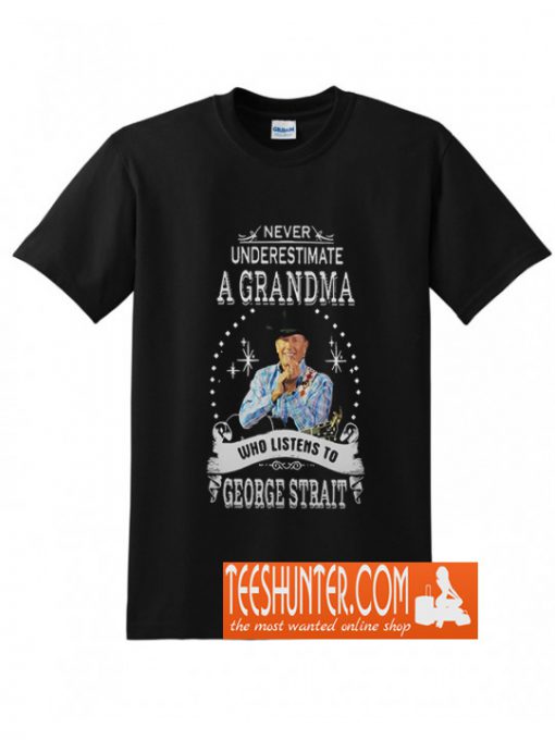 Never Underestimate a Grandma Who Listens to George Strait T Shirt