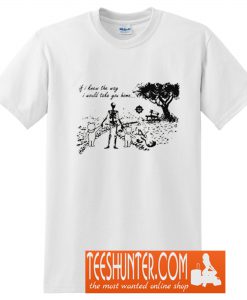 Skull If I Knew The Way I Would Take You Home T-Shirt