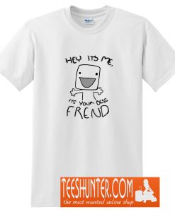 Your Bess Frend T-Shirt