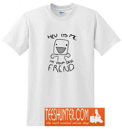 Your Bess Frend T-Shirt