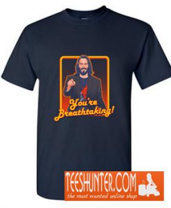 You're Breathtaking! T-Shirt