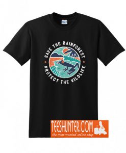 Save The Rainforest, Protect The Wildlife T-Shirt