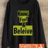 Know, Feel And Believe Sweatshirt