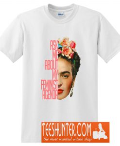 Ask Me About My Feminist Agenda Frida Kahlo T-Shirt