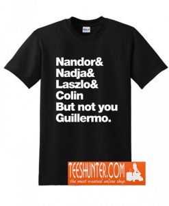 Not You Guillermo T-Shirt