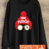 Oh Fudge! Sweatshirt