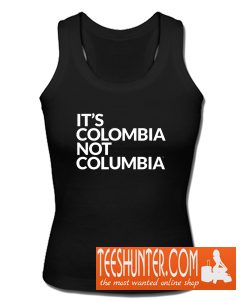 IT´S COLOMBIA NOT COLUMBIA Tank Top