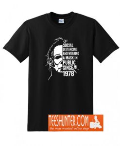 Funny Michael Myers Social Distancing In Public Since 1978 T-Shirt