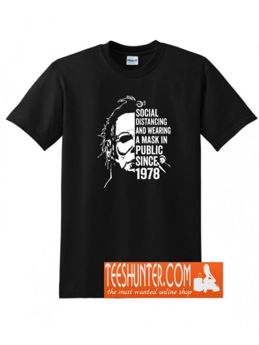 Funny Michael Myers Social Distancing In Public Since 1978 T-Shirt