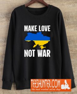 Make Love Not War Ukraine Sweatshirt