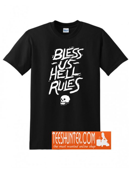 Bless Us, Hell Rules T-Shirt