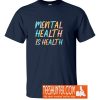 Mental Health is Health T-Shirt