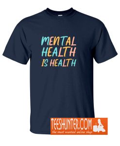 Mental Health is Health T-Shirt