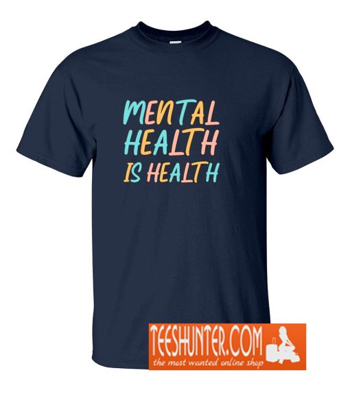 Mental Health is Health T-Shirt