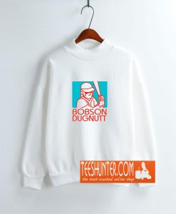 Bobson Dugnutt Sweatshirt