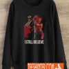 I Still Believe Sweatshirt