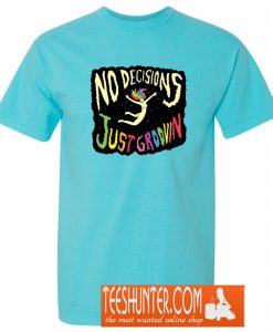 No Decisions T-Shirt