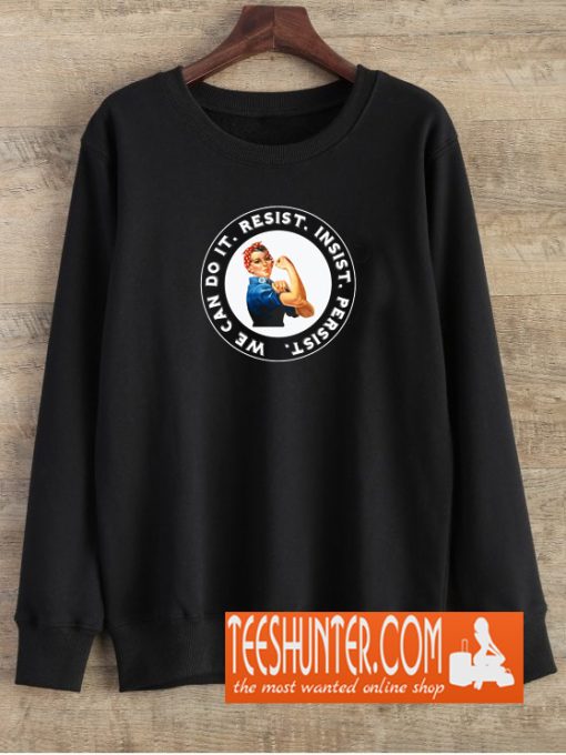 Rosie the Riveter RESIST INSIST PERSIST Sweatshirt