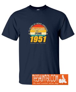 1951 Quarantine Edition June 71 Years Of Being Awesome T-Shirt