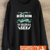 BEING A COOK IS GREATER THAN SEX Sweatshirt