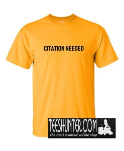 Citation Needed T-Shirt