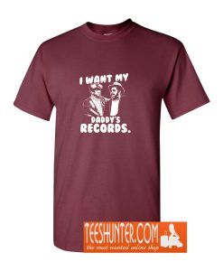 I Want My Daddy Records T-Shirt