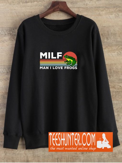 MILF: Man I Love Frogs Funny Frogs Sweatshirt