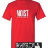 MOIST Design T-Shirt