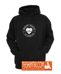 Mental Health is Health Hoodie