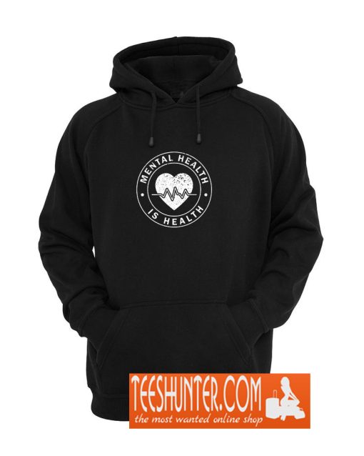 Mental Health is Health Hoodie