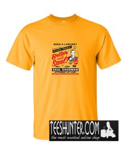 Need A Lawyer Then Call Saul T-Shirt