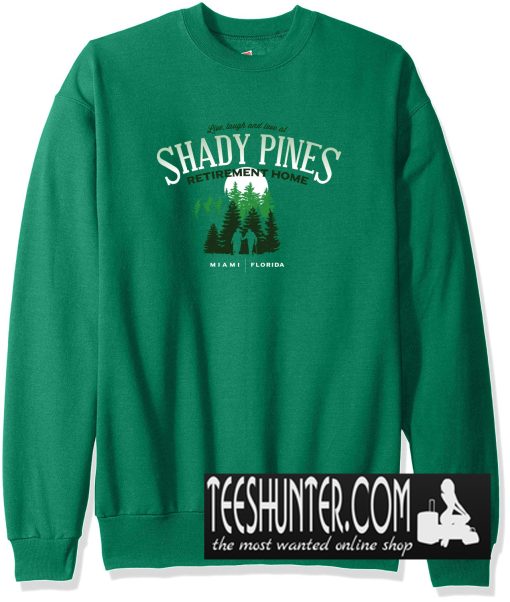 Shady Pines Retirement Home Sweatshirt