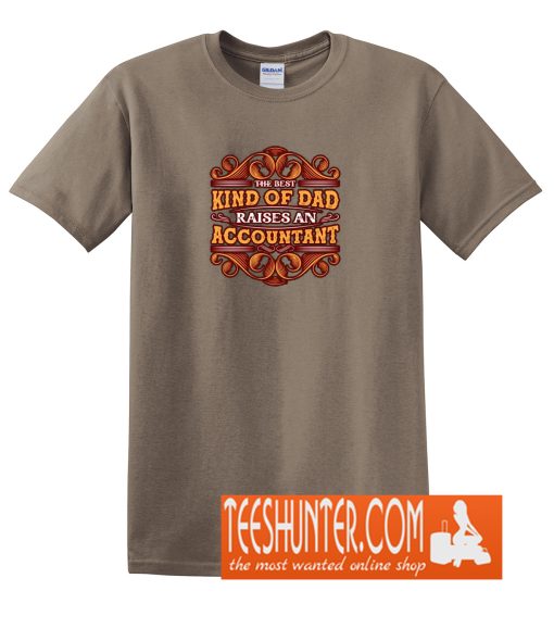 The Best Kind of Dad Raises an Accountant T-Shirt