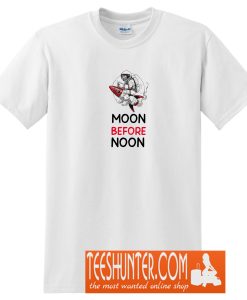 To the Moon Before Noon T-Shirt