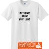 Unexamined Life Isn't Worth Living T-Shirt