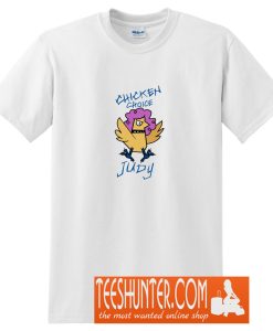 Chicken Choice Judy T-Shirt