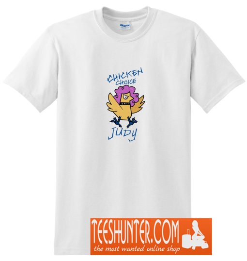 Chicken Choice Judy T-Shirt