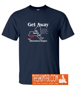 Get Away to Upstate New York T-Shirt