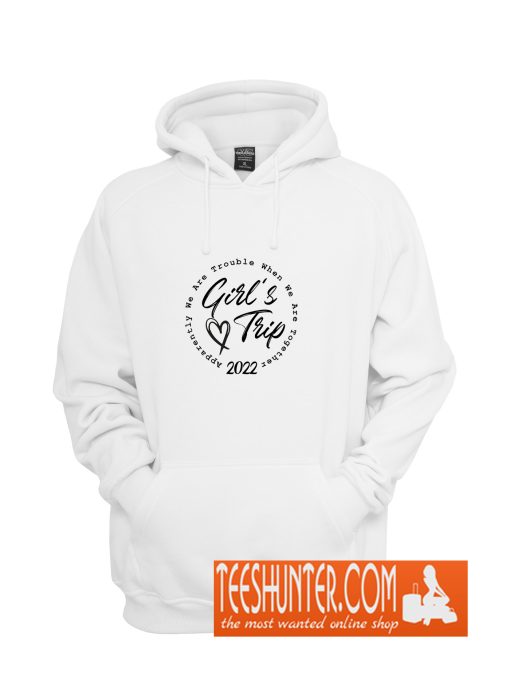 Girls Trip 2022 Hoodie