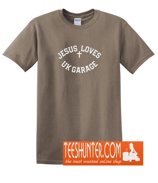 Jesus Loves UK Garage Slogan T-Shirt