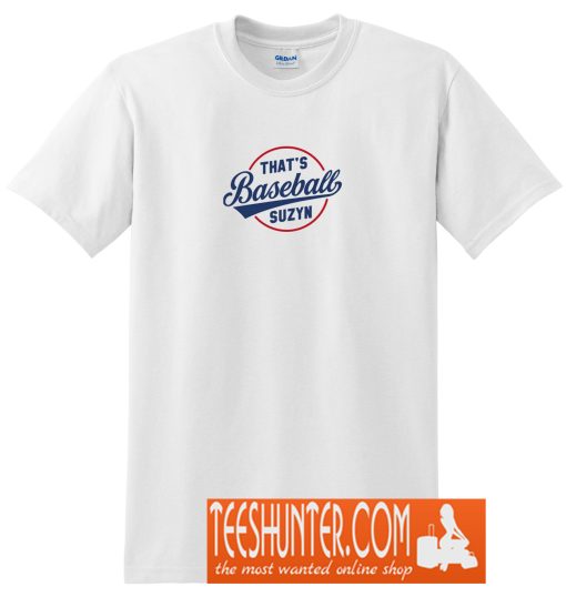 That's Baseball Suzyn T-Shirt