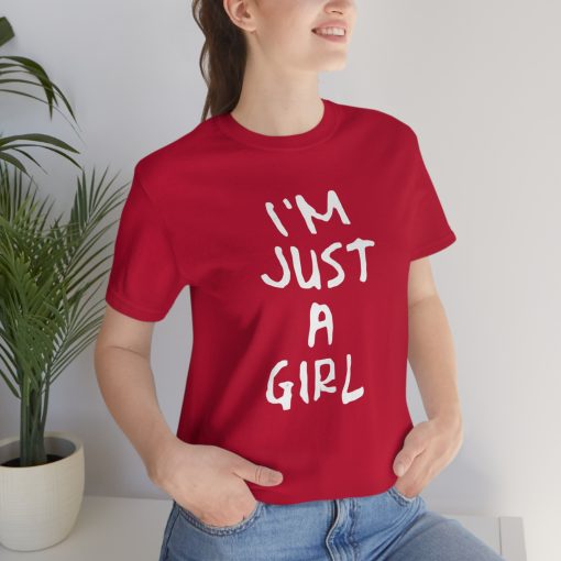 I'm Just A Girl T Shirt TPKJ3