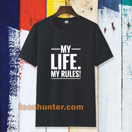 MY LIFE MY RULES T-SHIRT TPKJ3