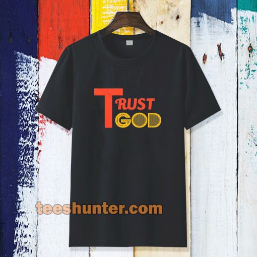 TRUST GOD t-shirt TPKJ3
