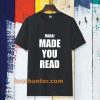 haha made you read t-shirt TPKJ3