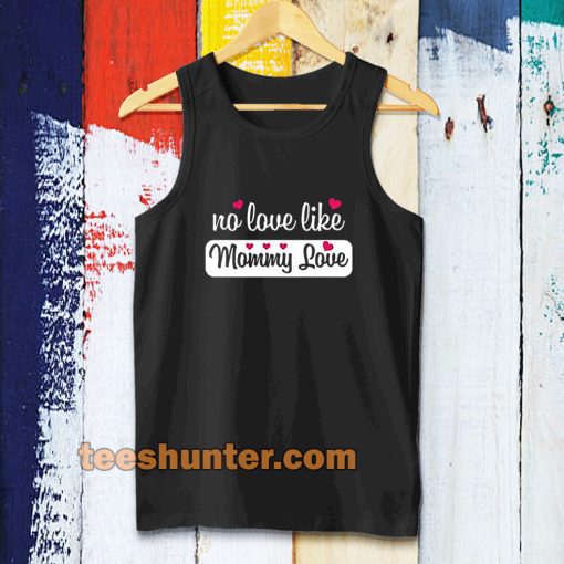 no love like mommy love Tanktop TPKJ3