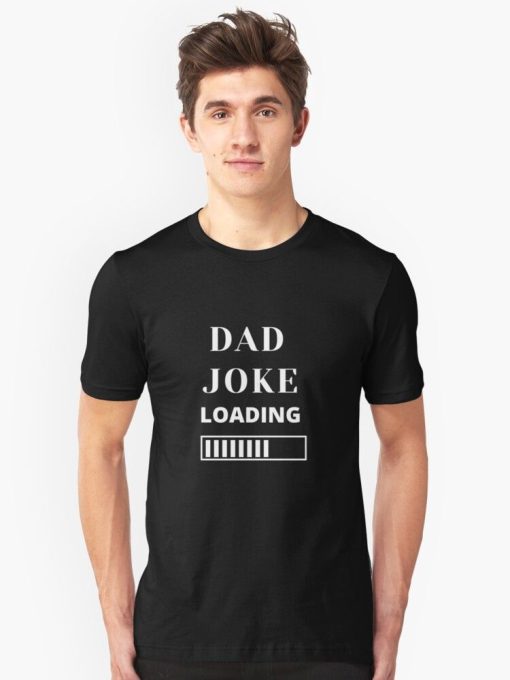 Dad Joke Loading T-Shirt TPKJ3