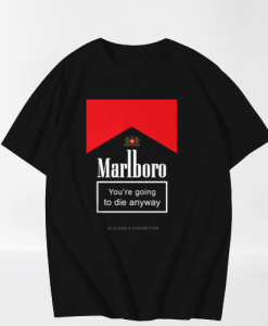 Marlboro Youre Going To Die Anyway T-Shirt TPKJ3