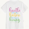 Hustle Until Your Haters Ask If You Are Hiring T-Shirt TPKJ3