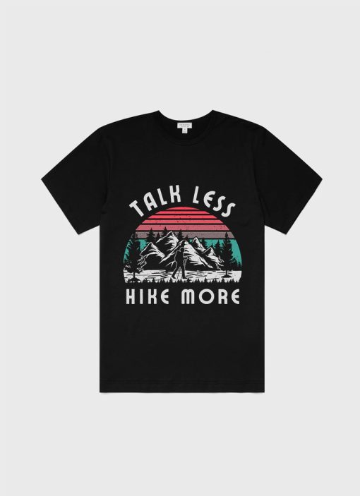 Talk Less Worry More T-Shirt TPKJ3